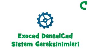 Exocad DentalCad Sistem Gereksinimleri